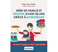 Mère de famille et rentière avant 40 ans grâce à l'immobilier