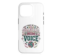 Mère de Volley-Ball, ne m'obligez Pas à Utiliser la Voix de ma mère de Volley-Ball Coque pour iPhone 16 Pro