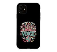 Mère de Volley-Ball, ne m'obligez Pas à Utiliser la Voix de ma mère de Volley-Ball Coque pour iPhone 11