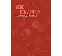 Mère d'invention Clara Dupuis-Morency (Auteur)