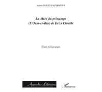 Mere du Printemps l'Oum Er Bia de Driss Chraibi Etude Pedagogique