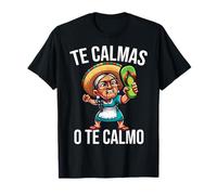 Mère espagnole Mexicaine Maman Te Calmas O Te Calmo T-Shirt