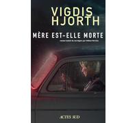 Mere est-elle morte Vigdis Hjorth (Auteur), Hélène Hervieu (Traduction)