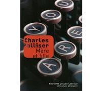 Mère et fille Charles Palliser (Auteur), Christophe Mercier (Traduction)