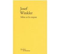 Mère et le crayon Josef Winkler (Auteur), Olivier Le Lay (Traduction)