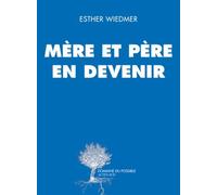 Mère et père en devenir - Esther Wiedmer - Actes sud - broché - Guide