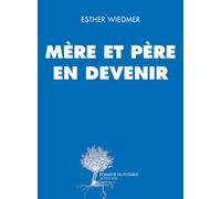 Mère et père en devenir - Esther Wiedmer - Actes sud - broché - Guide