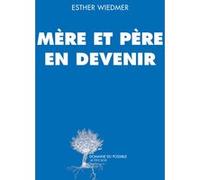 Mère et père en devenir Esther Wiedmer (Auteur)