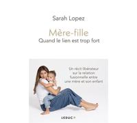Mère-fille, quand le lien est trop fort - Sarah Lopez - Leduc S. - broché - Essai