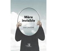 Mère invisible - Jean Lavigne - Trois Colonnes - broché - Roman
