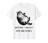Mère, Je ne suis qu'une Chatte Stupide en Peau et en os T-Shirt