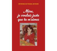 Mère je voulais juste que tu m'aimes