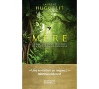 Mère - L'enseignement spirituel de la forêt amazonienne Laurent Huguelit (Auteur), Angeline Bichon (Illustration), Matthieu Ricard (Préface)