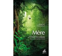Mère – L'enseignement spirituel de la forêt amazonienne