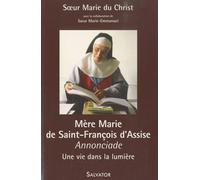Mère Marie de Saint-François d'Assise : Annonciade, Une vie dans la lumière