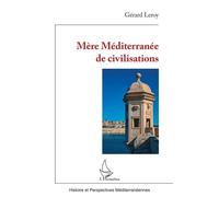 Mère Méditerranée de civilisations - Gérard Leroy - L'harmattan - broché - Essai