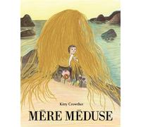 Mère méduse - Kitty Crowther - Ecole Des Loisirs - broché - Contes et légendes jeunesse