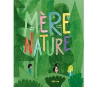Mère Nature Julien Baer (Auteur), Quim Torres (Illustration)