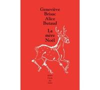 Mère Noël (La) Geneviève Brisac (Auteur), Alice Butaud (Auteur)
