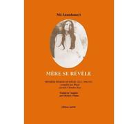 Mere se revele - premiere periode de matri lila : 1896-1932 compilee par bhaiji Première période de matri lila : 1896-1932 compilee par bhaiji - BHAIJI ( C R. - Unicite - broché - Essai