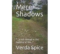 Mere Shadows: "...A Rich Thread In The Tapistry Of Life...