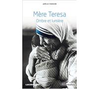 Mère Teresa Ombre et lumière - Joëlle Fossier - L'harmattan - broché - Essai