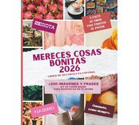 MERECES COSAS BONITAS 2026: Libro de recortes en español: Kit de Recortes para la Mujer Latina con +500 Imágenes Vibrantes. Libro de Manifestación en ... El Regalo Perfecto para Amigas y Cumpleaños.