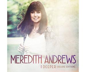 Meredith Andrews - Deeper (Deluxe Edition)