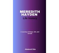 Meredith Hayden Life History: A Journey of Grace, Grit, and Growth