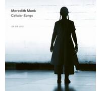 MEREDITH MONK AND VO - MEREDITH MONK - CELLULAR SONGS - cd - F4z