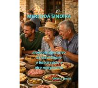 MERENDA SINOIRA - Manuale operativo di ristorazione a basso costo e alta marginalità: Guida per strutture ricettive, agriturismi e piccoli hotel - 200 PROPOSTE