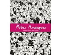 Mères Anonymes Magali Le Huche (Illustration), Gwendoline Raisson (Auteur)