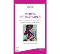 Mères-Célibataires - De La Malédiction Au Libre-Choix ? Regards Croisés France / Grande-Bretagne