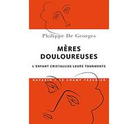 Mères douloureuses. L'enfant cristallise leurs tourments
