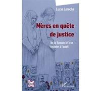 Lucie Laroche – Mères en quête de justice – De la Turquie à l’Iran : résister à l’oubli – Broché
