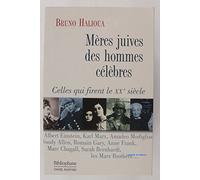 Mères juives des hommes célèbres : Celles qui firent le XXe siècle