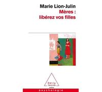 Mères : libérez vos filles - Marie Lion-Julin - Odile Jacob - Poche - Essai