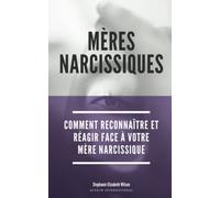 Mères Narcissiques: Comment reconnaître et réagir face à votre mère narcissique