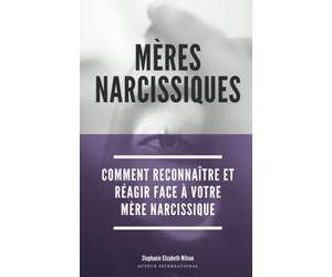 Mères Narcissiques: Comment reconnaître et réagir face à votre mère narcissique
