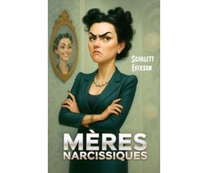 Mères Narcissiques: Histoires de Vie sur l’Abus Émotionnel Pervers et Outils pour se Protéger de la Manipulation, Rompre le Cycle des Relations ... Aidée à Tracer le Chemin Vers ma Propre Voix
