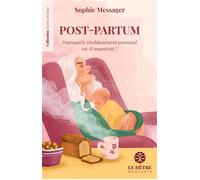 Mères nouvelles, traditions ancestrales Restaurer les rituels de soutien du post-partum - Sophie Messager - Du Hetre Myriadis - broché - Guide
