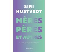 Mères, pères et autres - Siri Hustvedt - Actes sud - broché - Roman
