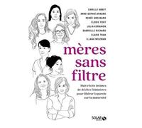 Mères sans filtre Gabrielle Richard (Auteur), Julia Kerninon (Auteur), Camille Abbey (Auteur), Illana Weizman (Auteur), Claire Tran (Auteur), Anne-Sophie Brasme (Auteur), Elodie Font (Auteur)