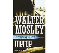 Merge and Disciple: Two Short Novels from Crosstown to Oblivion