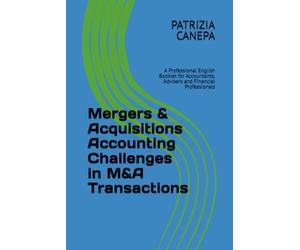 Mergers & Acquisitions Accounting Challenges in M&A Transactions: A Professional English Booklet for Accountants, Advisers and Financial Professionals