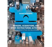 Mergers, Acquisitions, and Other Restructuring Activities An Integrated Approach to Process, Tools, Cases, and Solutions - Donald Depamphilis - Academic Press - ebook (ePub) - Livre