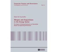 Mergers And Acquisitions In The Energy Sector: The Impact Of Synergy Disclosures On Shareholder Wealth And Operating Performance (Corporate Finance And Governance) (Hardcover) Robert M Fraunhoffer, (A