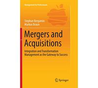 Mergers and Acquisitions: Integration and Transformation Management as the Gateway to Success