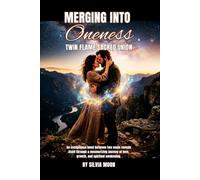 Merging Into Oneness: A Sacred Union of Twin Flames