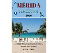 MÉRIDA GUÍA DE VIAJE: Descubra la capital cultural de Yucatán con lugares imperdibles, joyas ocultas y aventuras fuera de lo común.